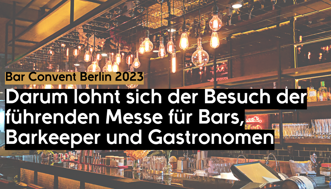 Bar Convent Berlin 2023: Darum lohnt sich der Besuch der führenden Messe für Bars, Barkeeper und Gastronomen