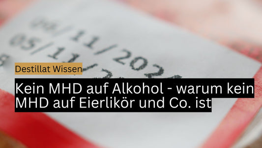 Kein MHD auf Alkohol - warum kein MHD auf Eierlikör und Co. ist